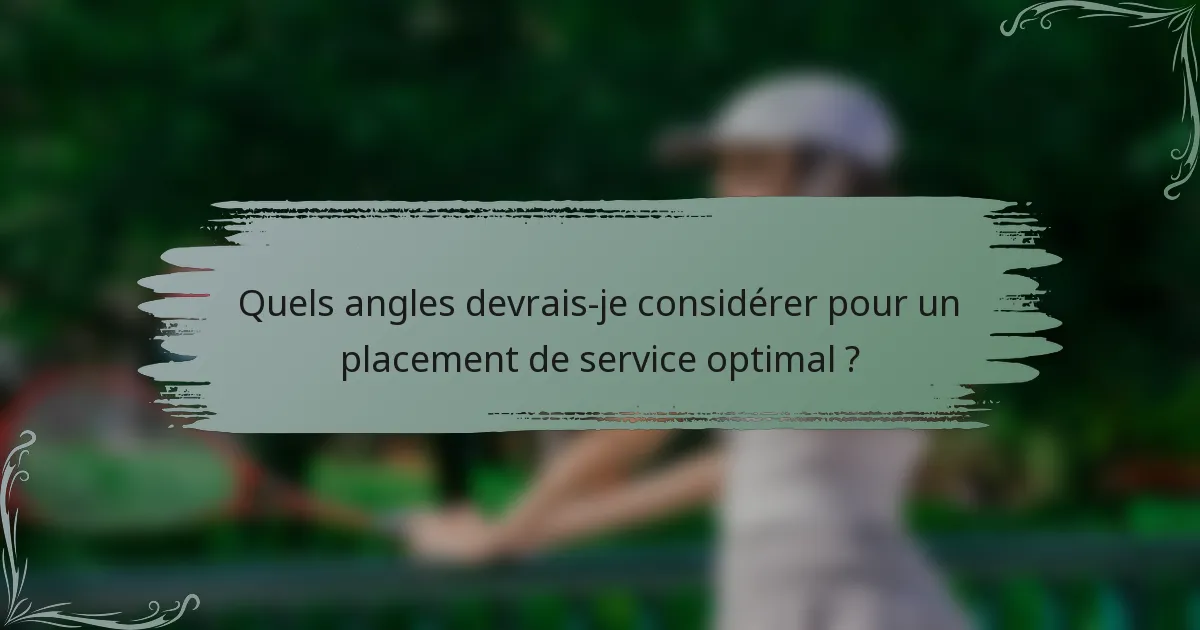 Quels angles devrais-je considérer pour un placement de service optimal ?