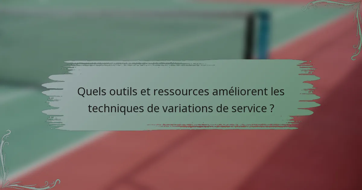 Quels outils et ressources améliorent les techniques de variations de service ?